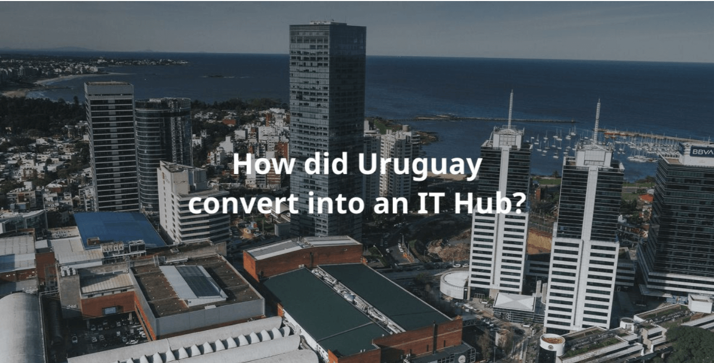 A photo of Montevideo City with the text "How did Uruguay convert into an IT Hub?"